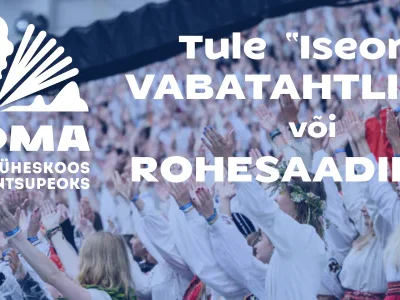 Tule laulu- ja tantsupeole vabatahtlikuks!
